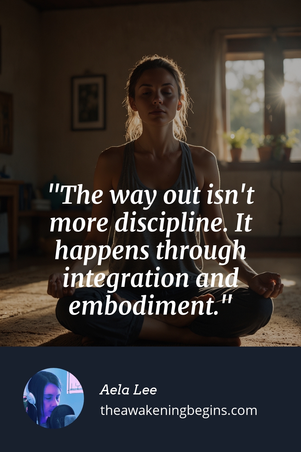 Pinterest Image The way out isn't more discipline. It happens through integration and embodiment.