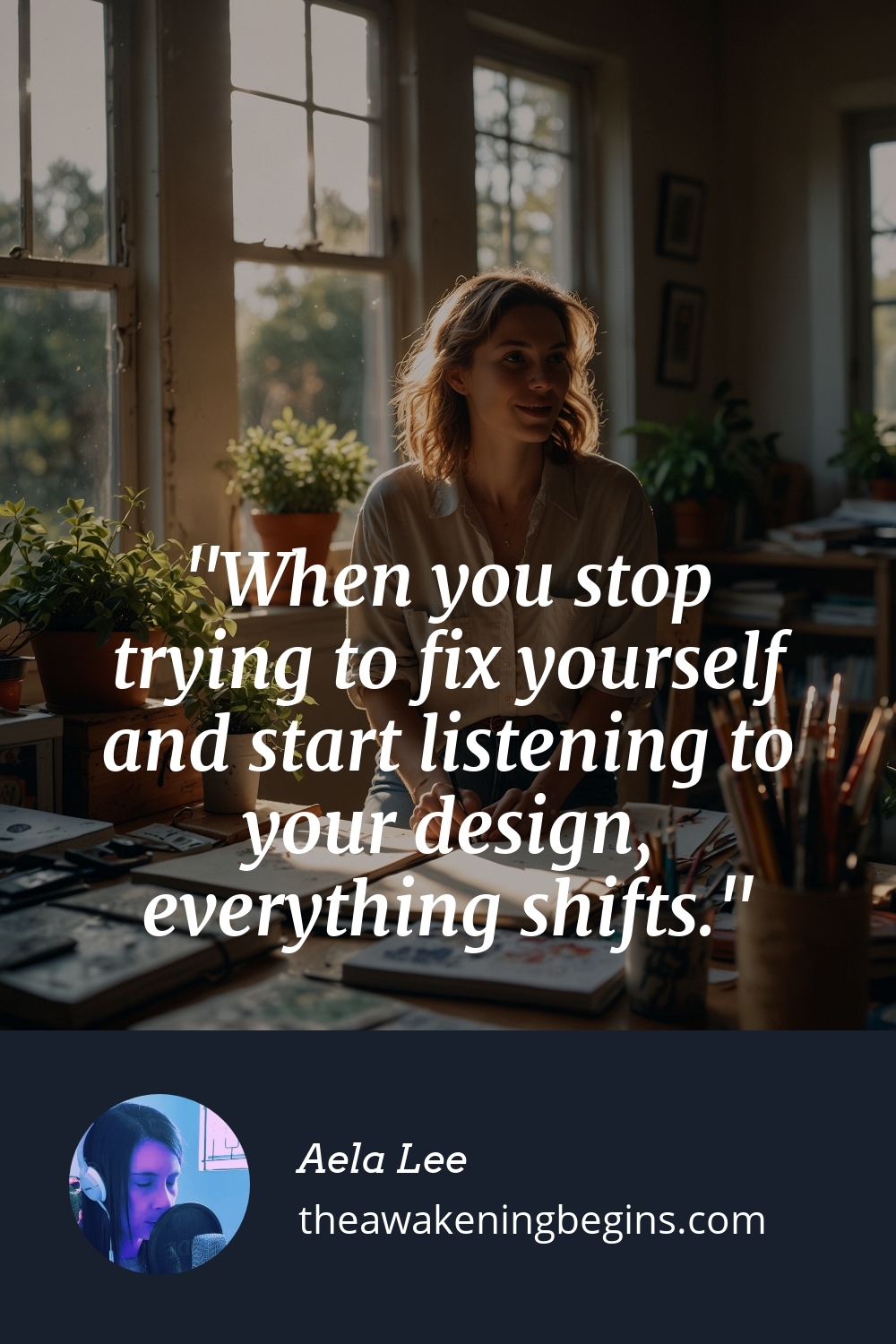 Pinterest Image When you stop trying to fix yourself and start listening to your design, everything shifts.