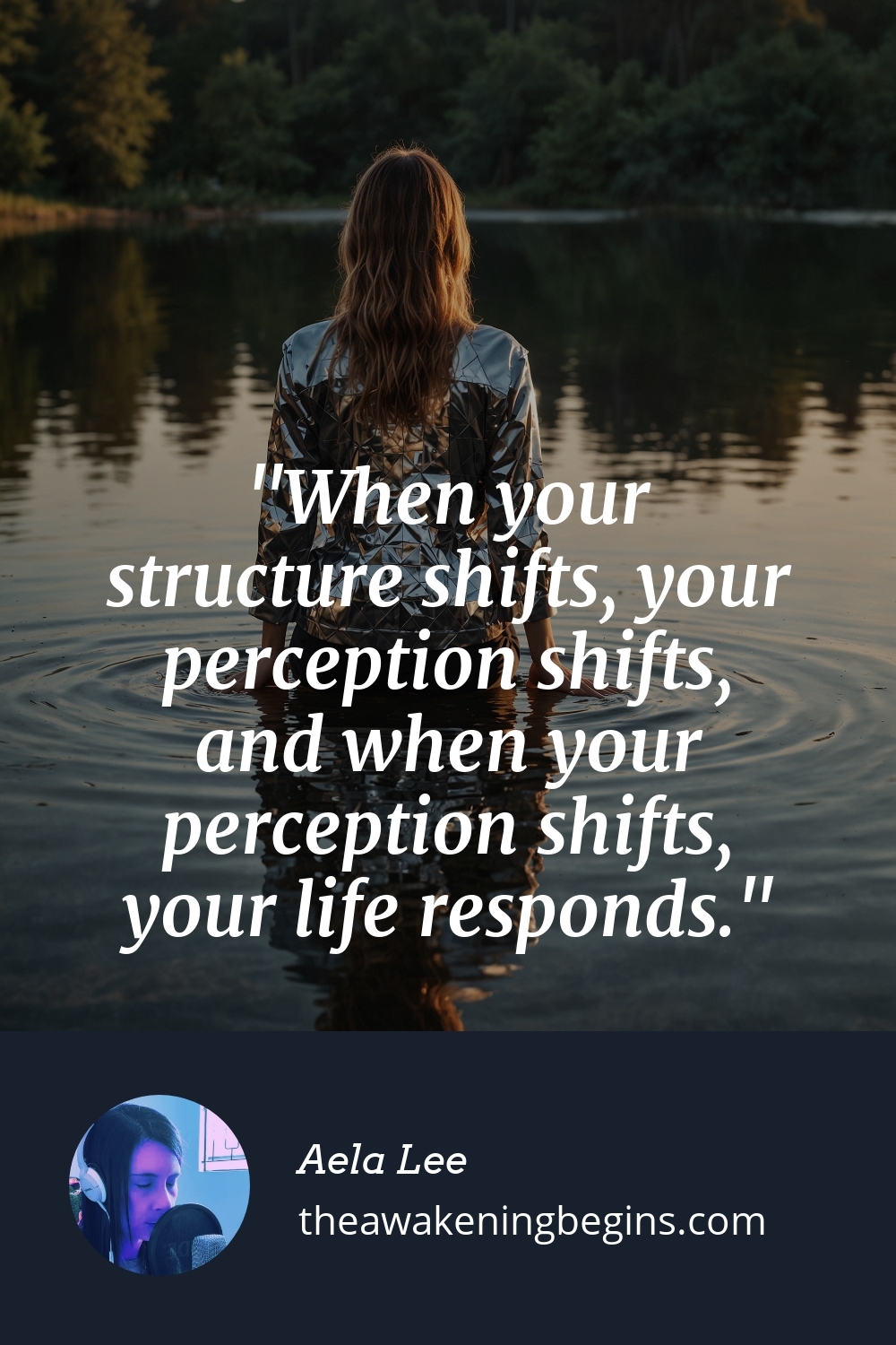 Pinterest Image When your structure shifts, your perception shifts, and when your perception shifts, your life responds.