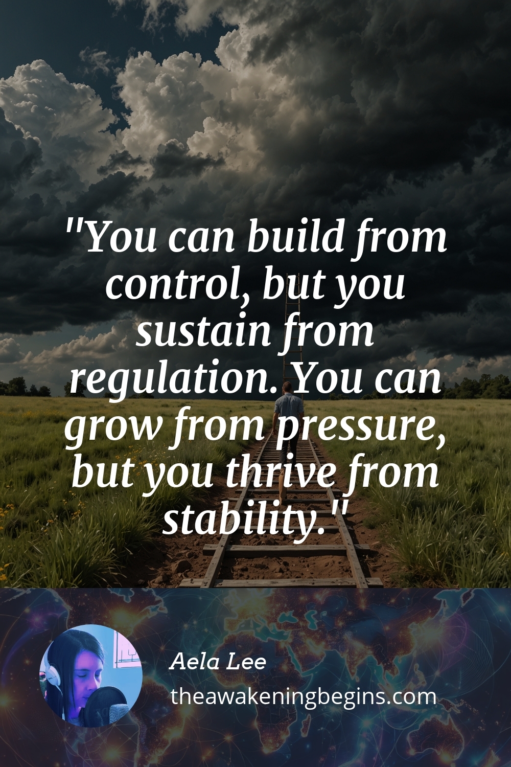 Pinterest Image You can build from control, but you sustain from regulation. You can grow from pressure, but you thrive from stability.