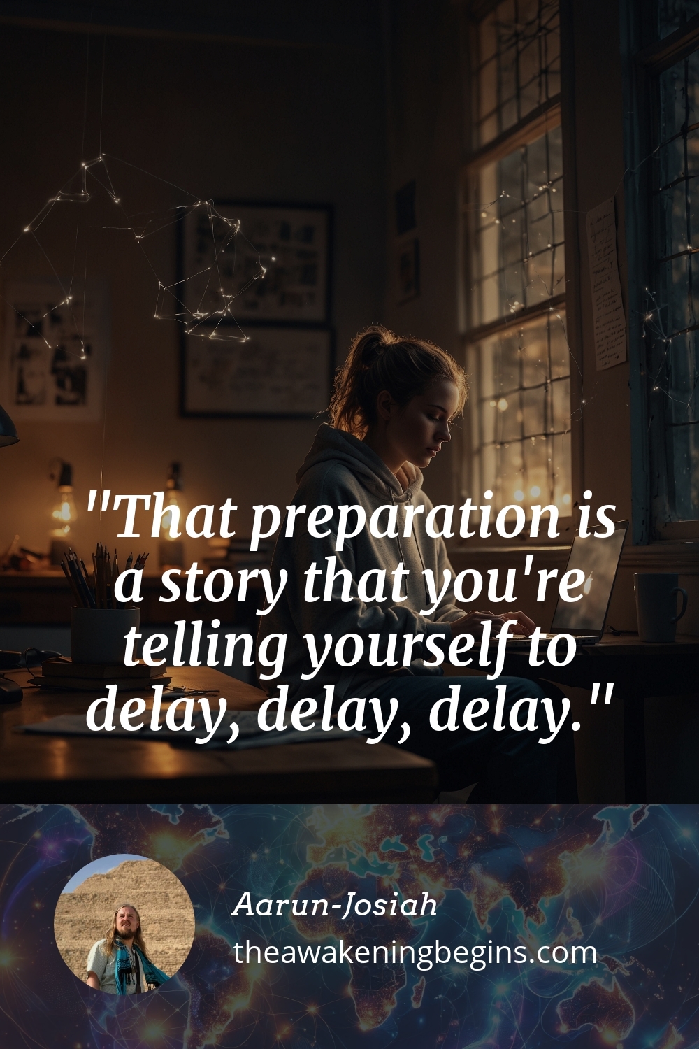 Pinterst Image That preparation is a story that you're telling yourself to delay, delay, delay.