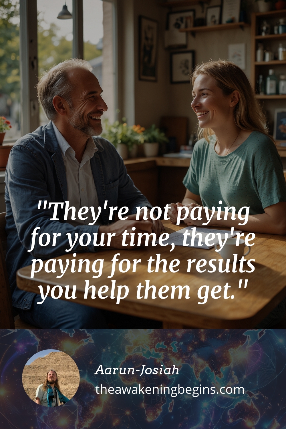 Pinterest Image They're not paying for your time, they're paying for the results you help them get.