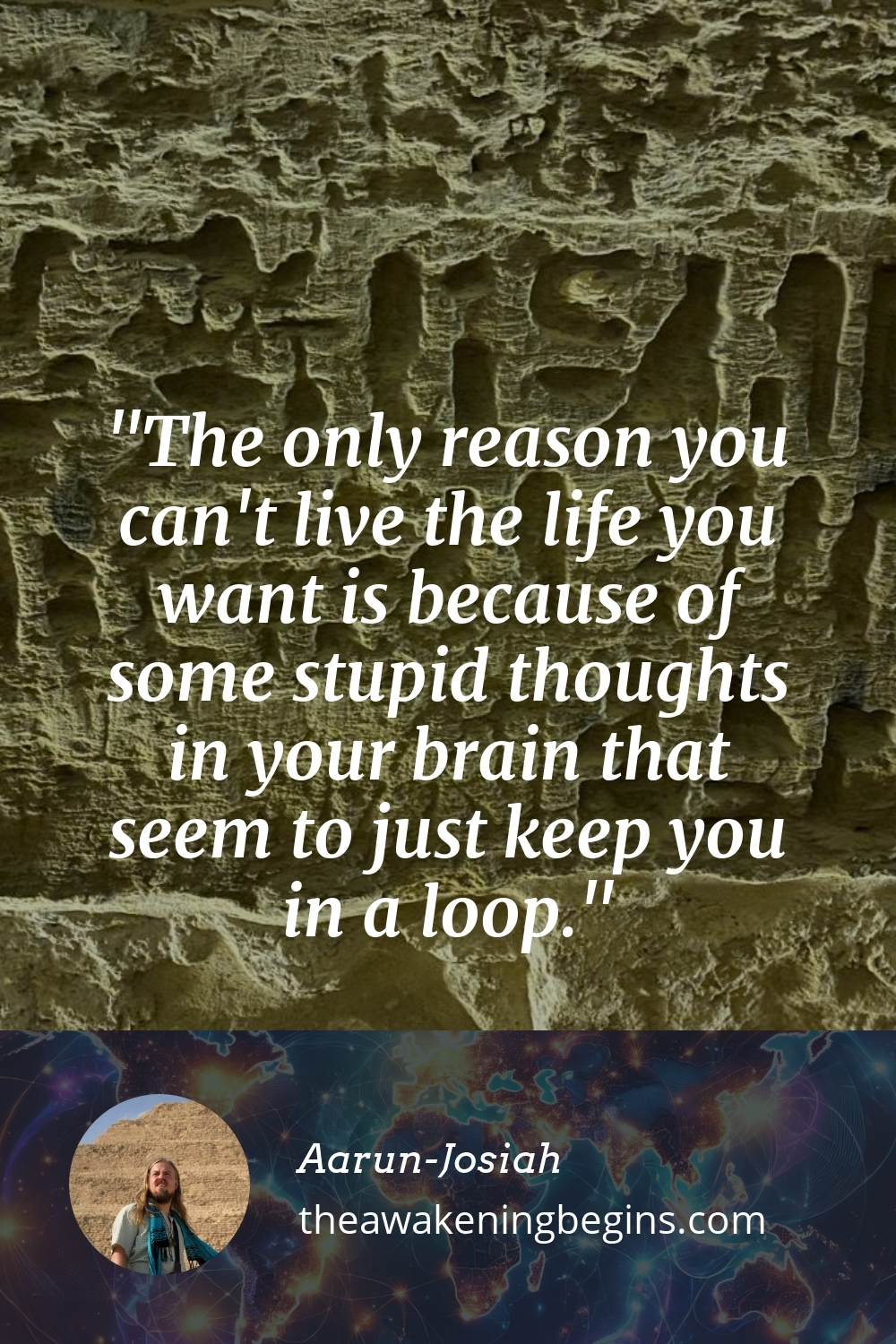 Pinterst Image The only reason you can't live the life you want is because of some stupid thoughts in your brain that seem to just keep you in a loop.