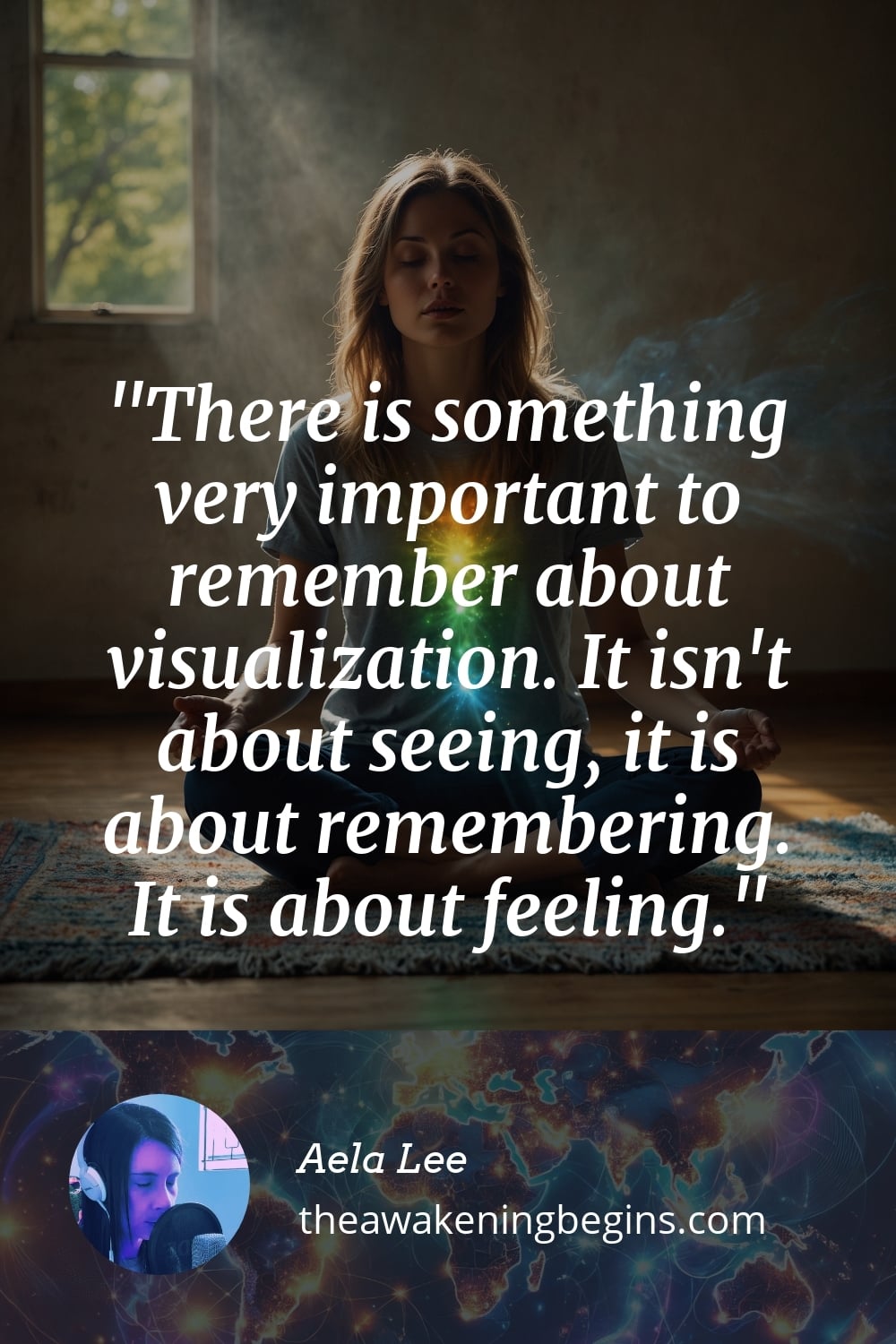 Pinterst Image There is something very important to remember about visualization. It isn't about seeing, it is about remembering. It is about feeling.