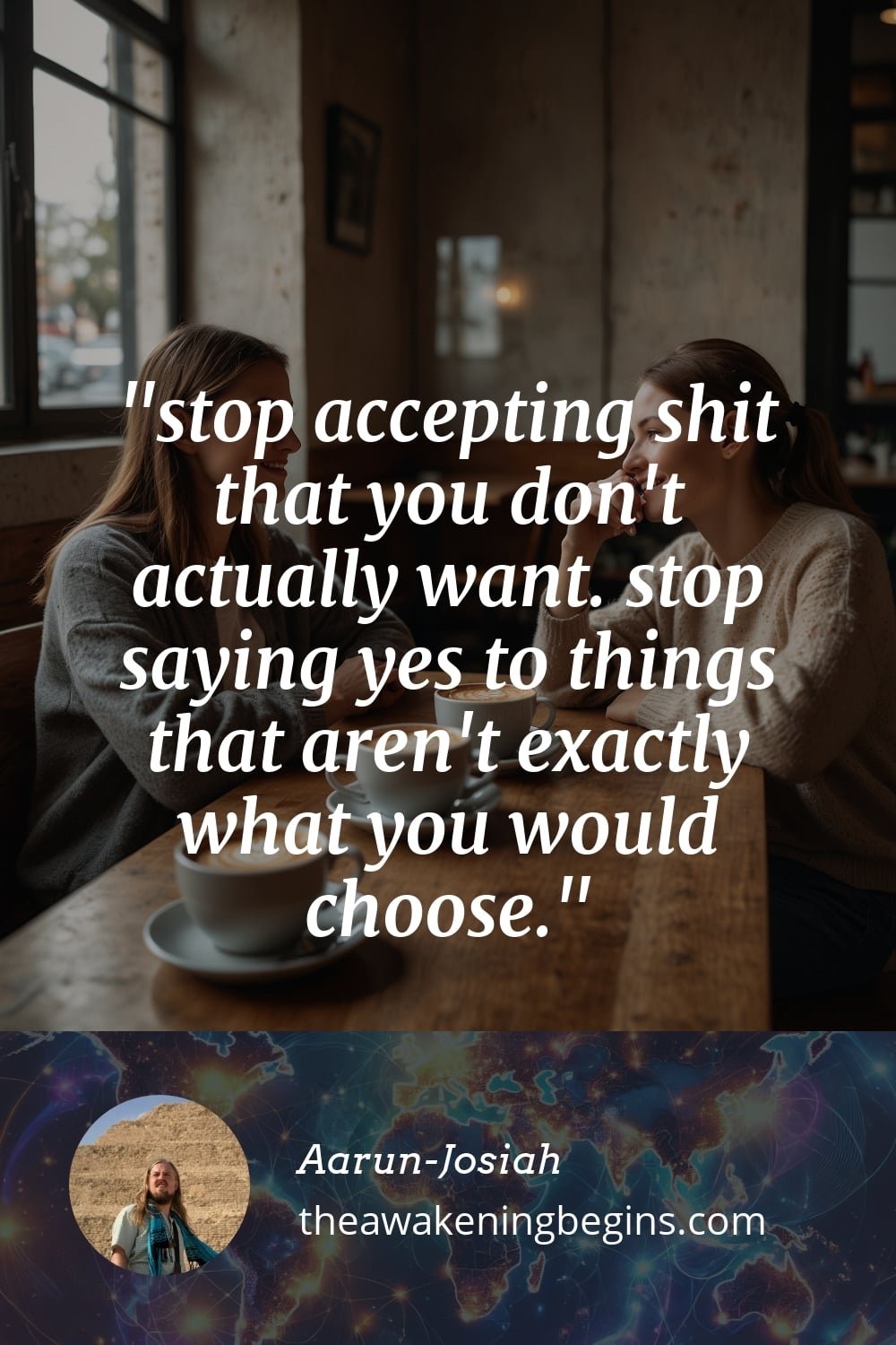 Pinterst Image stop accepting shit that you don't actually want. stop saying yes to things that aren't exactly what you would choose.