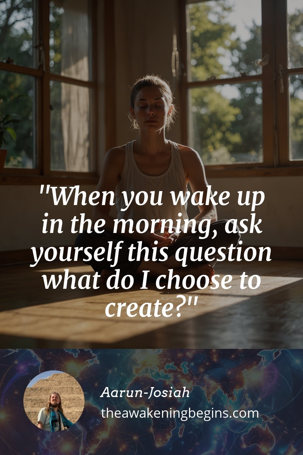 Pinterst Image When you wake up in the morning, ask yourself this question what do I choose to create?
