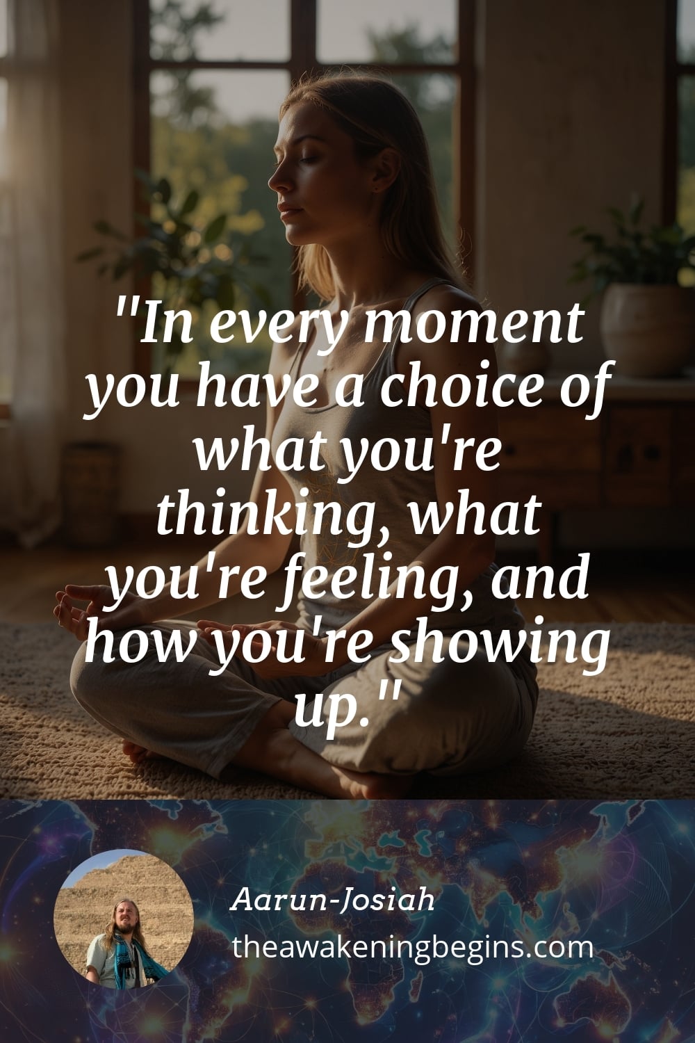 Pinterst Image In every moment you have a choice of what you're thinking, what you're feeling, and how you're showing up.