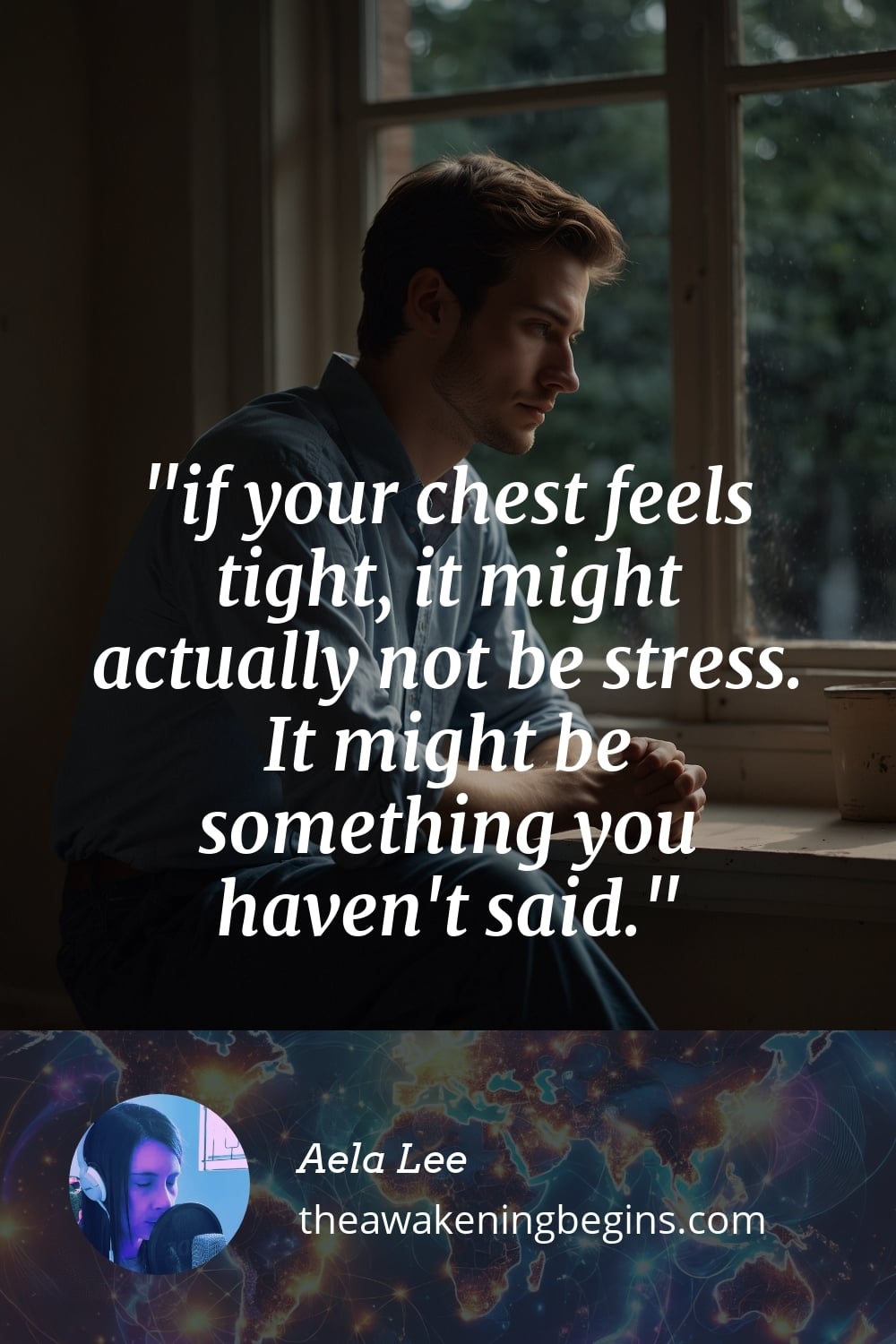 Pinterst Image if your chest feels tight, it might actually not be stress. It might be something you haven't said.