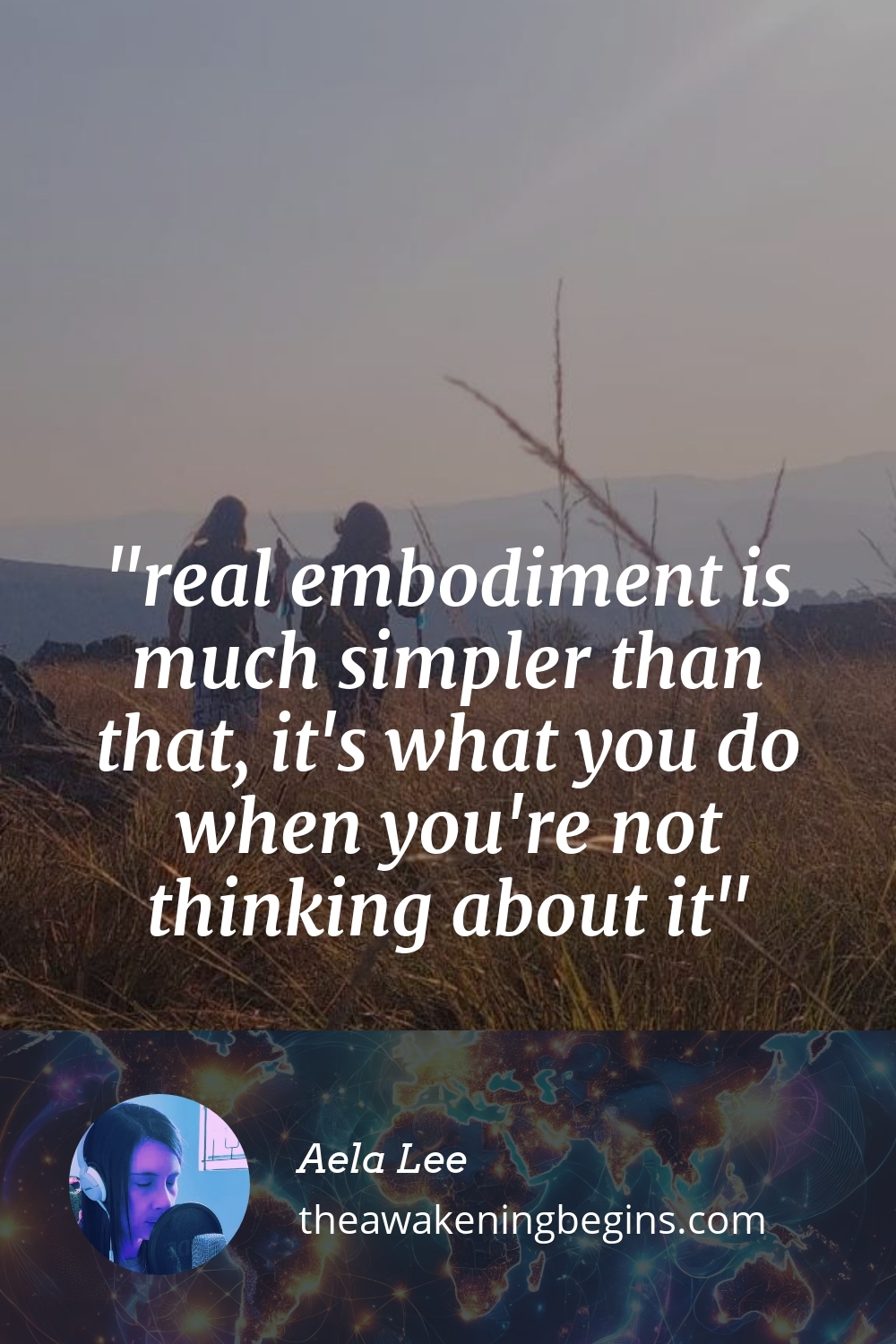 Pinterst Image real embodiment is much simpler than that, it's what you do when you're not thinking about it