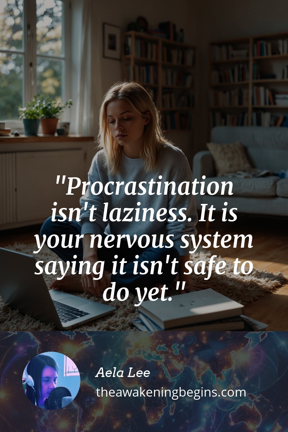 Pinterst Image Procrastination isn't laziness. It is your nervous system saying it isn't safe to do yet.