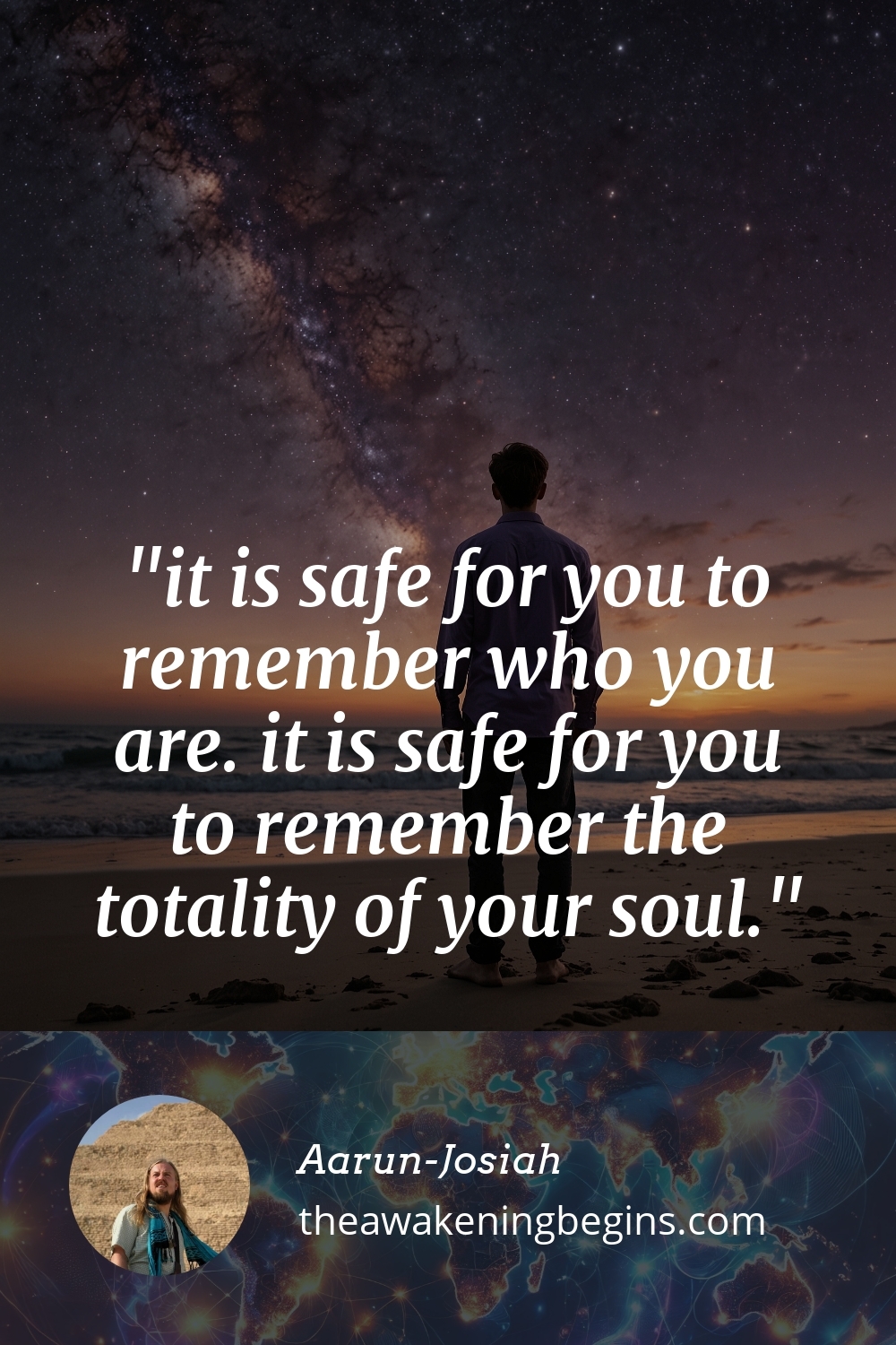 Pinterst Image it is safe for you to remember who you are. it is safe for you to remember the totality of your soul.