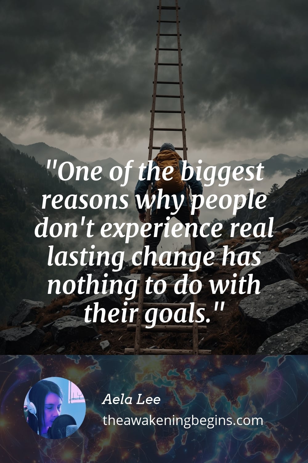Pinterst Image One of the biggest reasons why people don't experience real lasting change has nothing to do with their goals.