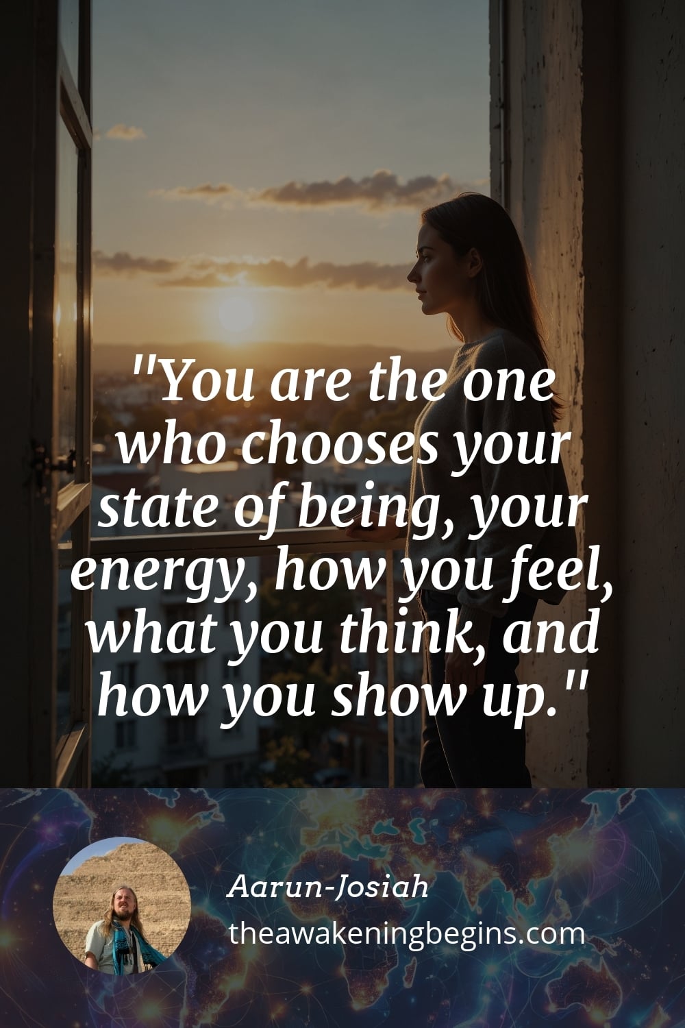 Pinterst Image You are the one who chooses your state of being, your energy, how you feel, what you think, and how you show up.