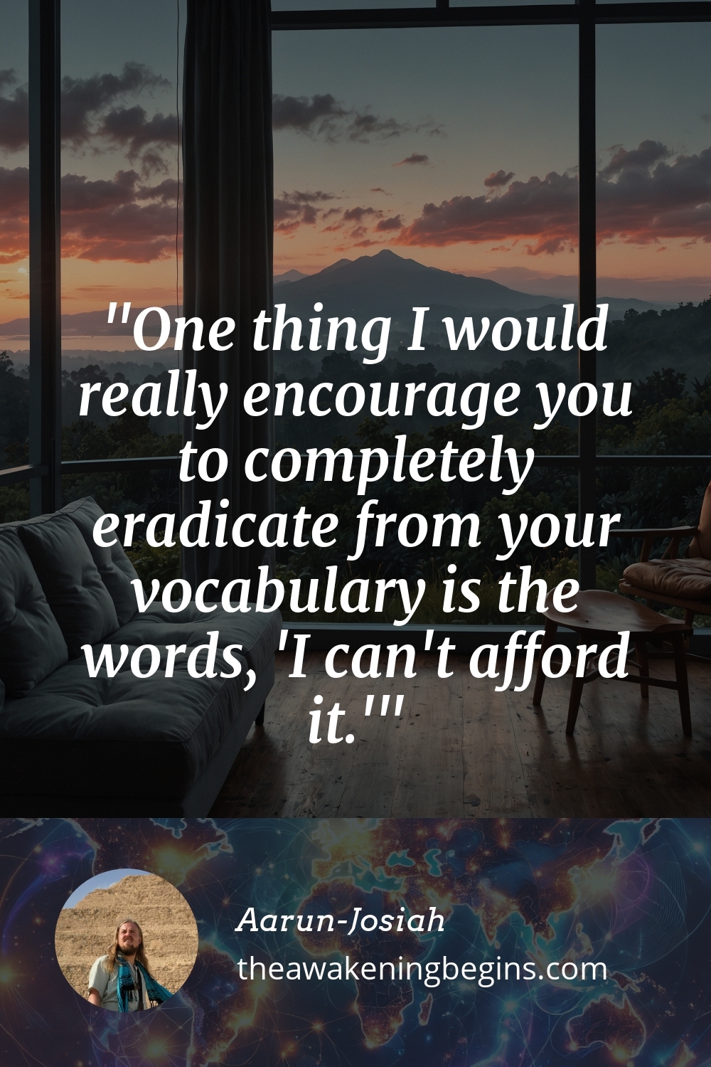 Pinterst Image One thing I would really encourage you to completely eradicate from your vocabulary is the words, 'I can't afford it.'