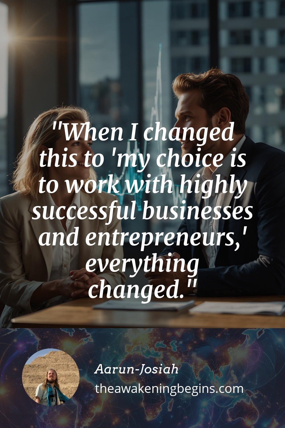 Pinterest Image When I changed this to 'my choice is to work with highly successful businesses and entrepreneurs,' everything changed.