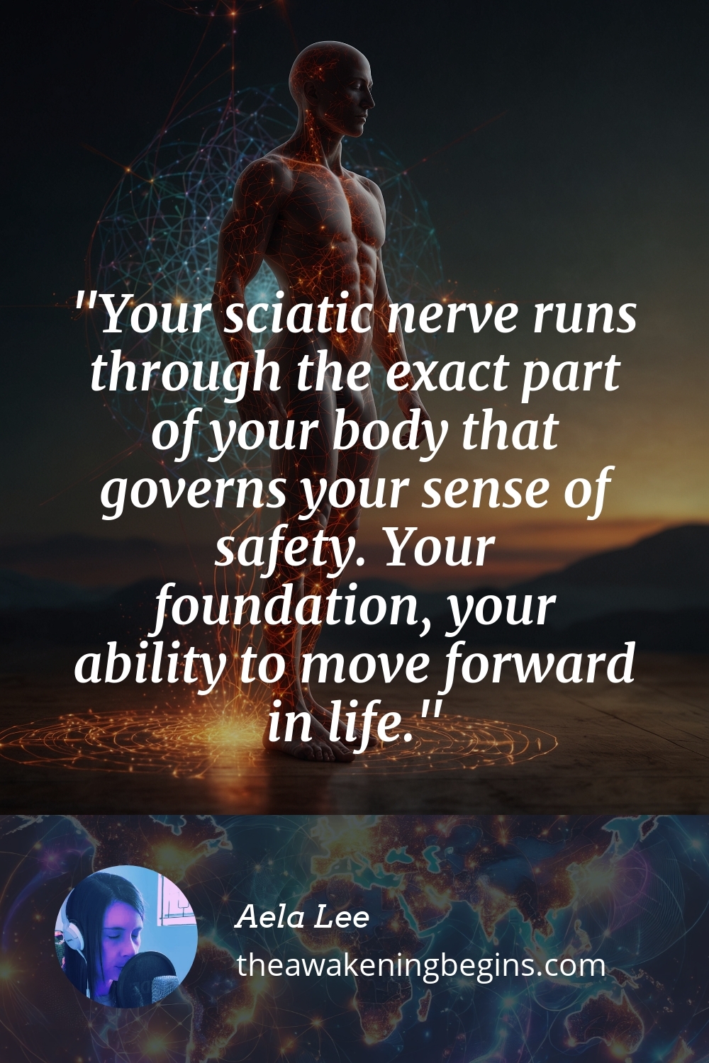 Pinterest Image Your sciatic nerve runs through the exact part of your body that governs your sense of safety. Your foundation, your ability to move forward in life.