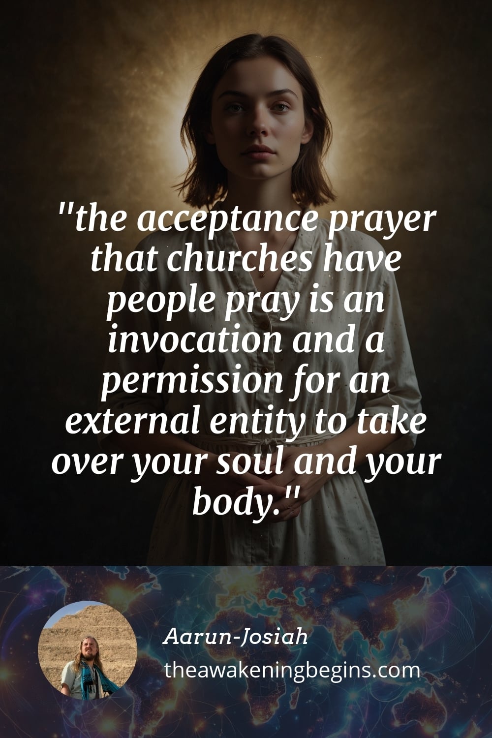 Pinterest Image the acceptance prayer that churches have people pray is an invocation and a permission for an external entity to take over your soul and your body.