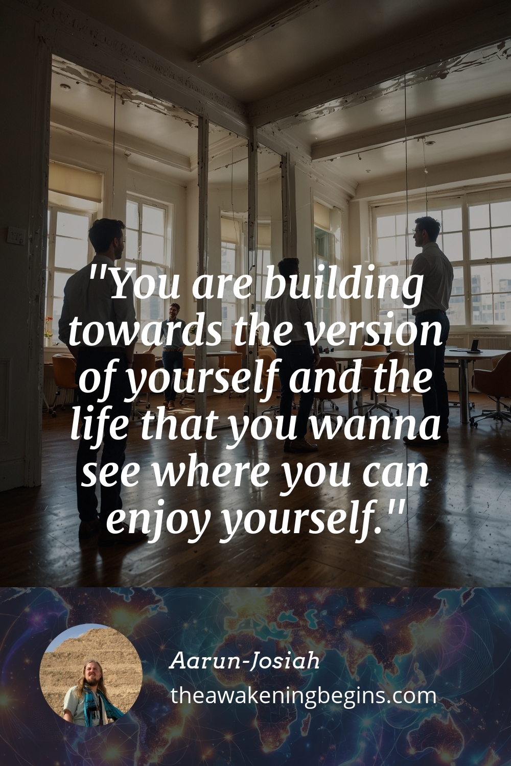 Pinterest Image You are building towards the version of yourself and the life that you wanna see where you can enjoy yourself.