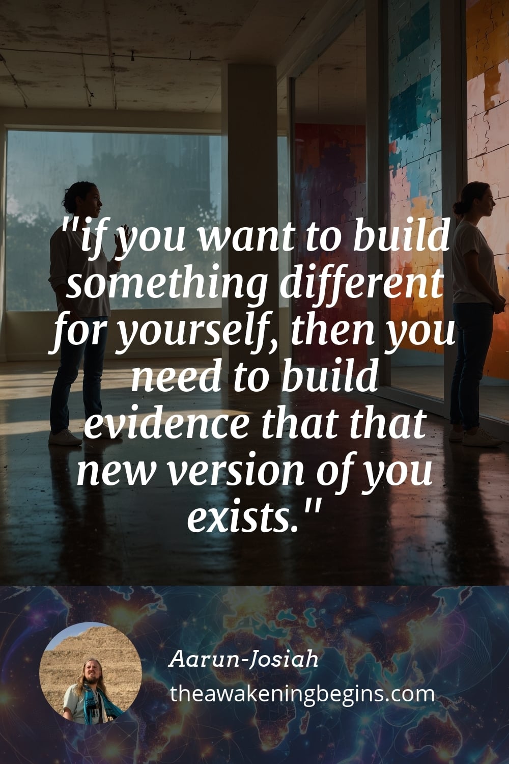 Pinterest Image if you want to build something different for yourself, then you need to build evidence that that new version of you exists.