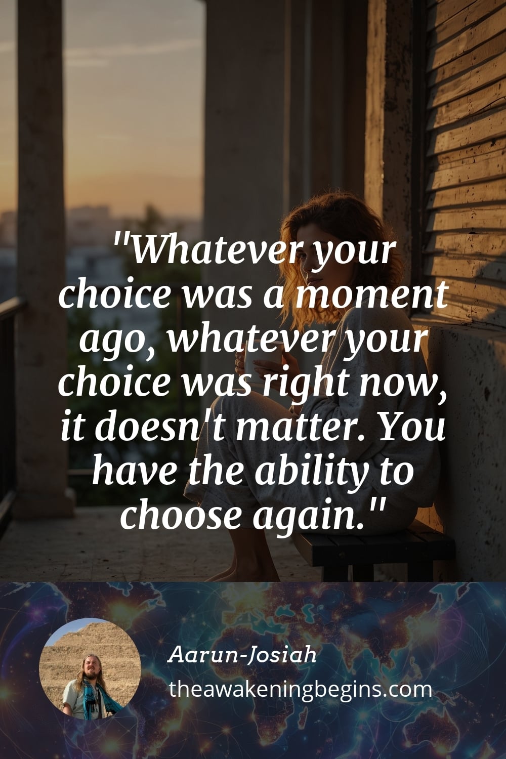 Pinterest Image Whatever your choice was a moment ago, whatever your choice was right now, it doesn't matter. You have the ability to choose again.