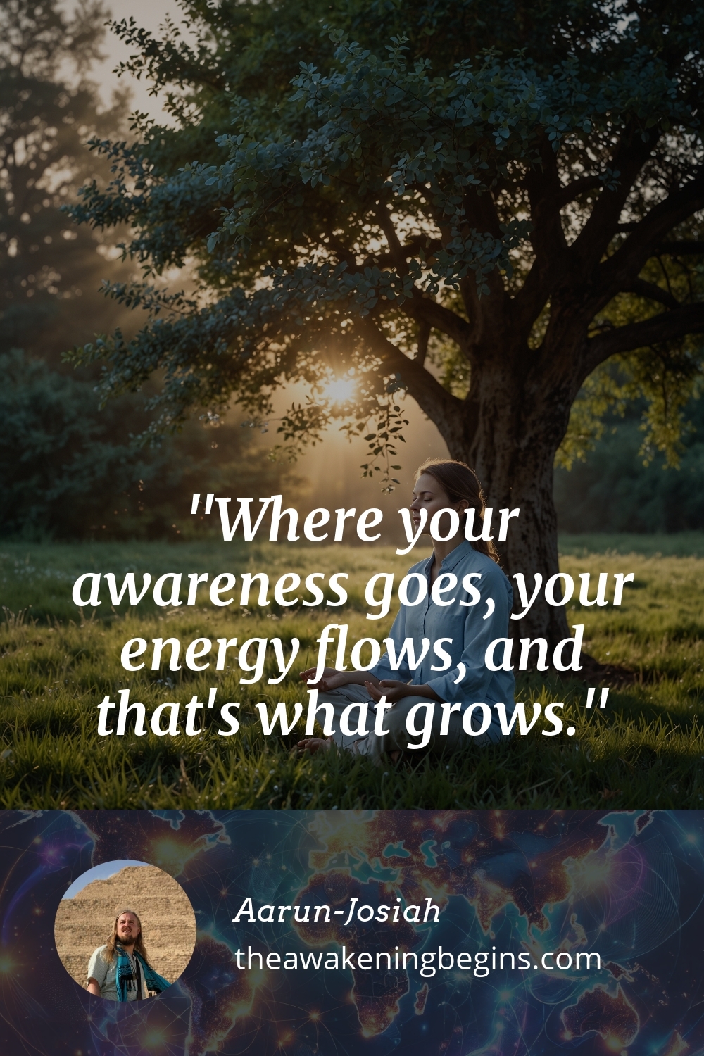 Pinterest Image Where your awareness goes, your energy flows, and that's what grows.