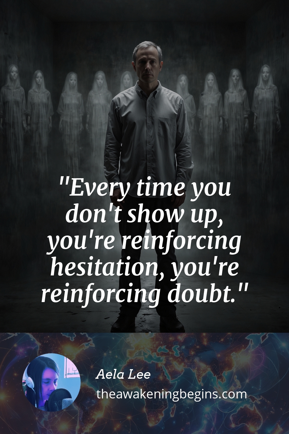 Pinterest Image Every time you don't show up, you're reinforcing hesitation, you're reinforcing doubt.