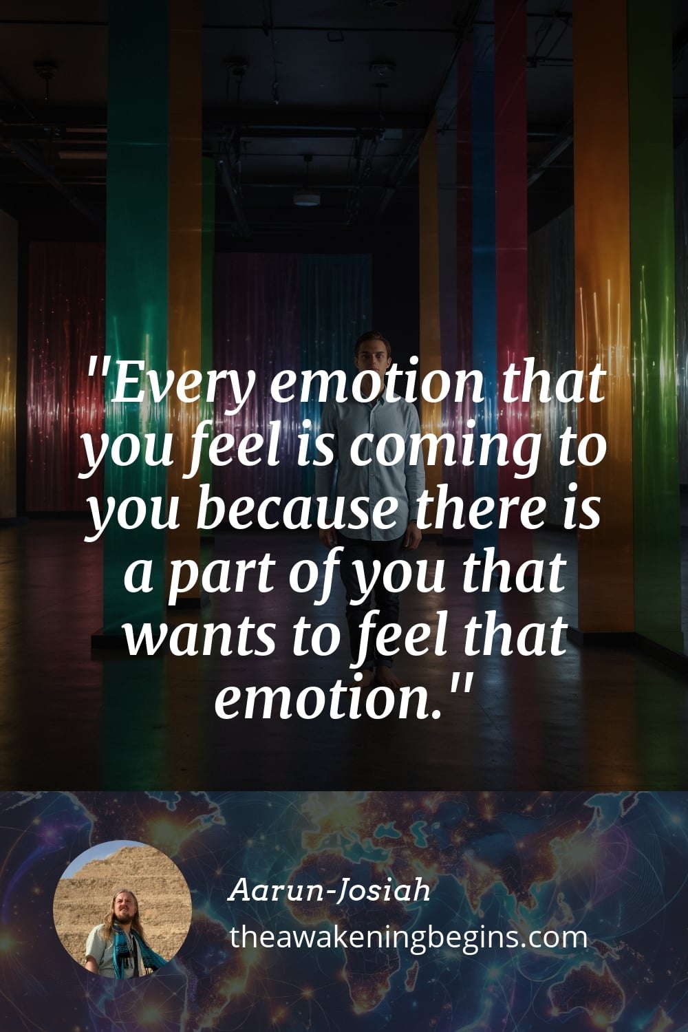 Pinterest Image Every emotion that you feel is coming to you because there is a part of you that wants to feel that emotion.