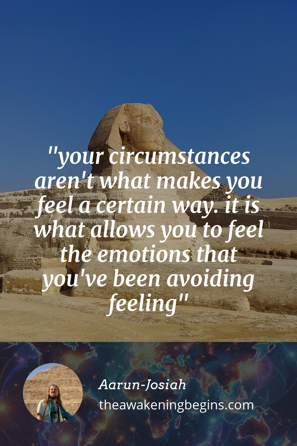Pinterest Image your circumstances aren't what makes you feel a certain way. it is what allows you to feel the emotions that you've been avoiding feeling