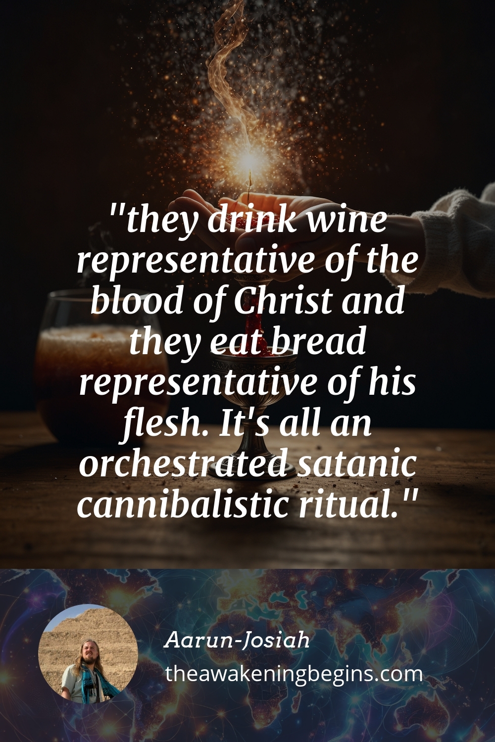 Pinterest Image they drink wine representative of the blood of Christ and they eat bread representative of his flesh. It's all an orchestrated satanic cannibalistic ritual.