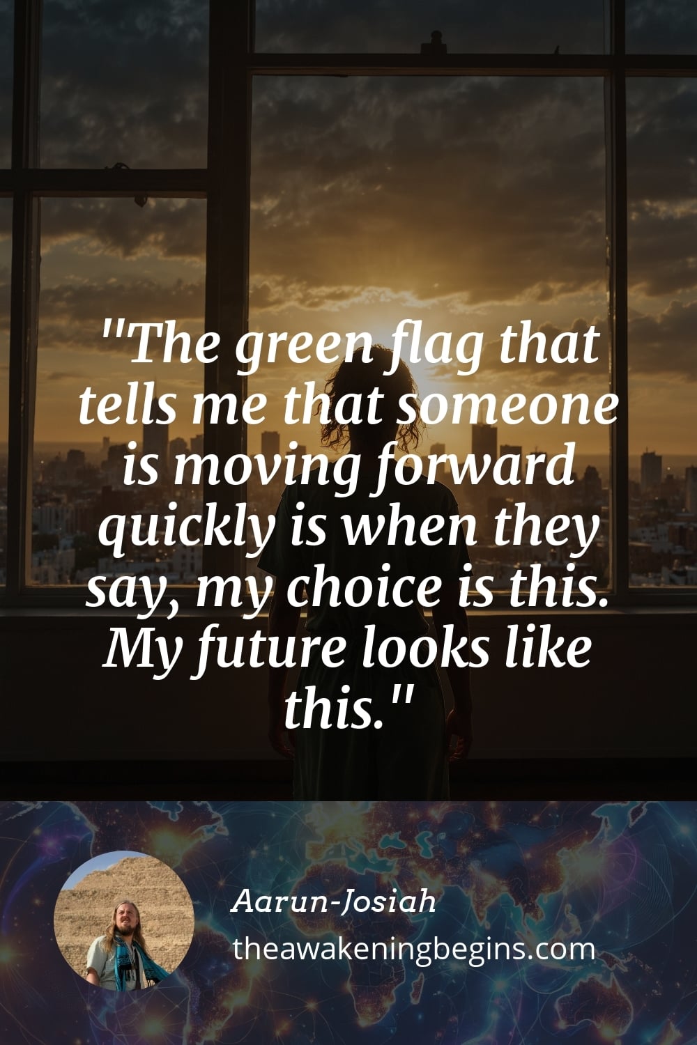 Pinterest Image The green flag that tells me that someone is moving forward quickly is when they say, my choice is this. My future looks like this.