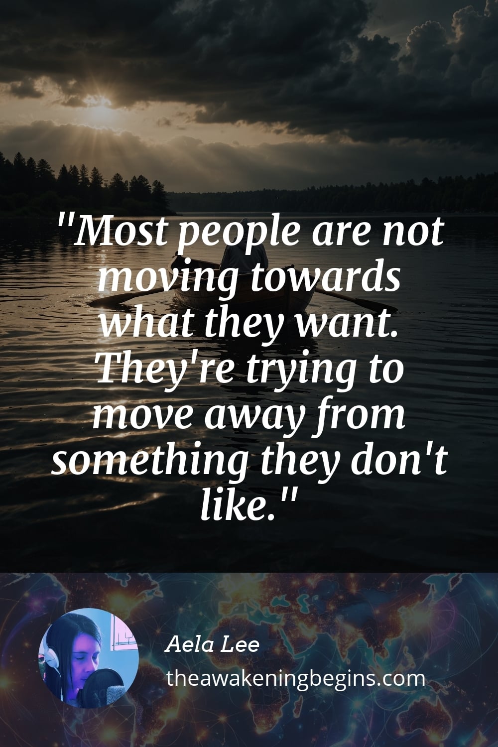 Pinterest Image Most people are not moving towards what they want. They're trying to move away from something they don't like.