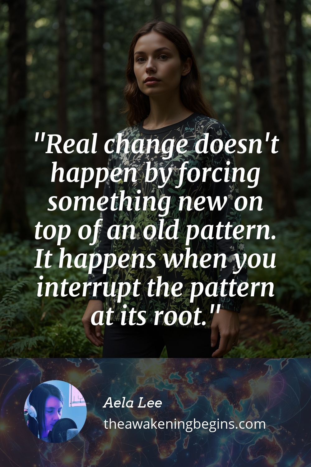 Real change doesn't happen by forcing something new on top of an old pattern. It happens when you interrupt the pattern at its root.