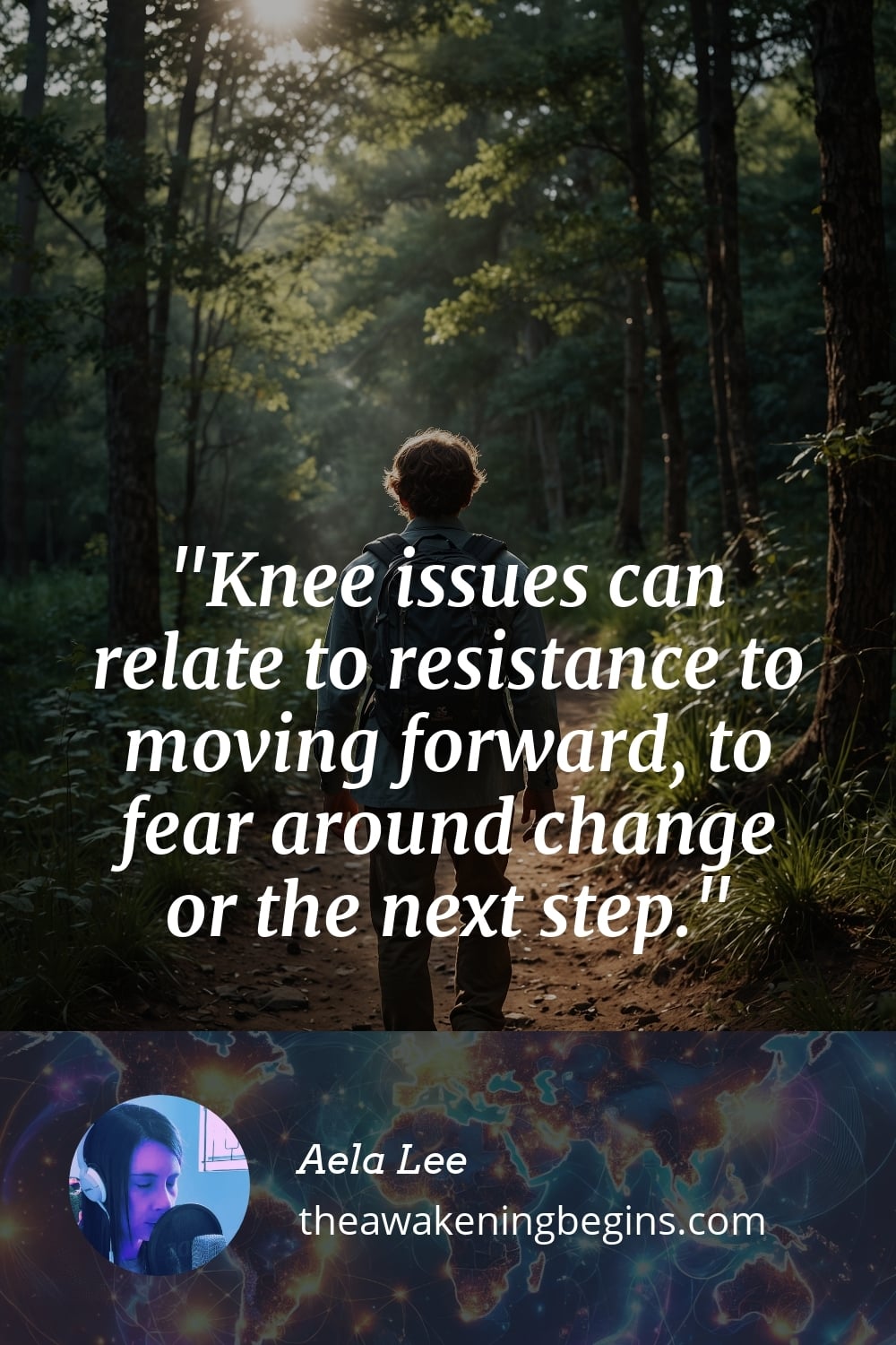 Pinterest Image Knee issues can relate to resistance to moving forward, to fear around change or the next step.