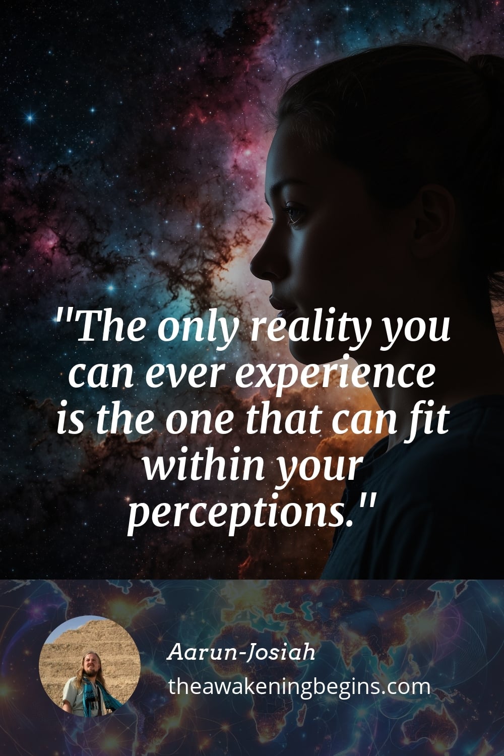 Pinterest Image The only reality you can ever experience is the one that can fit within your perceptions.