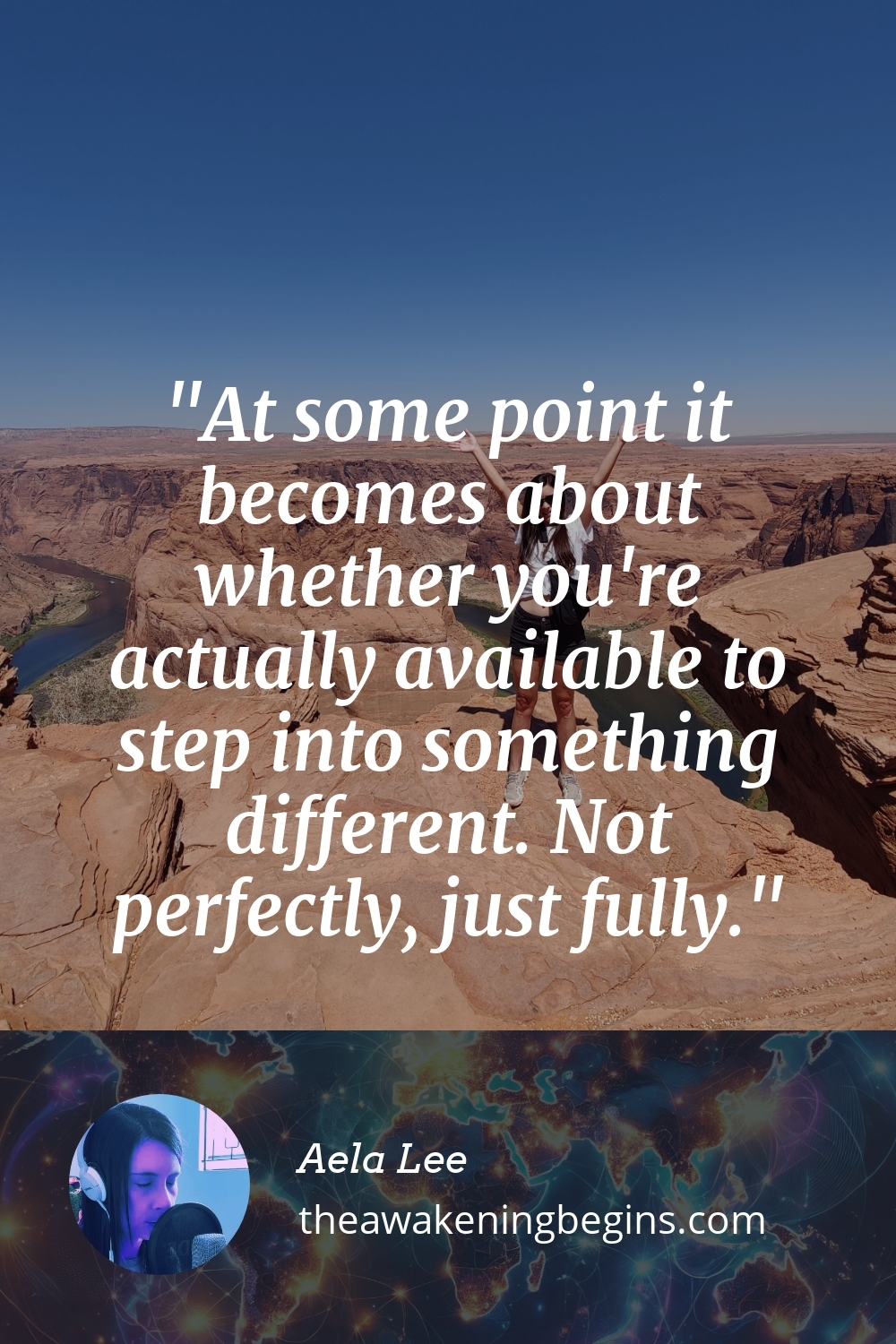 Pinterest Image At some point it becomes about whether you're actually available to step into something different. Not perfectly, just fully.