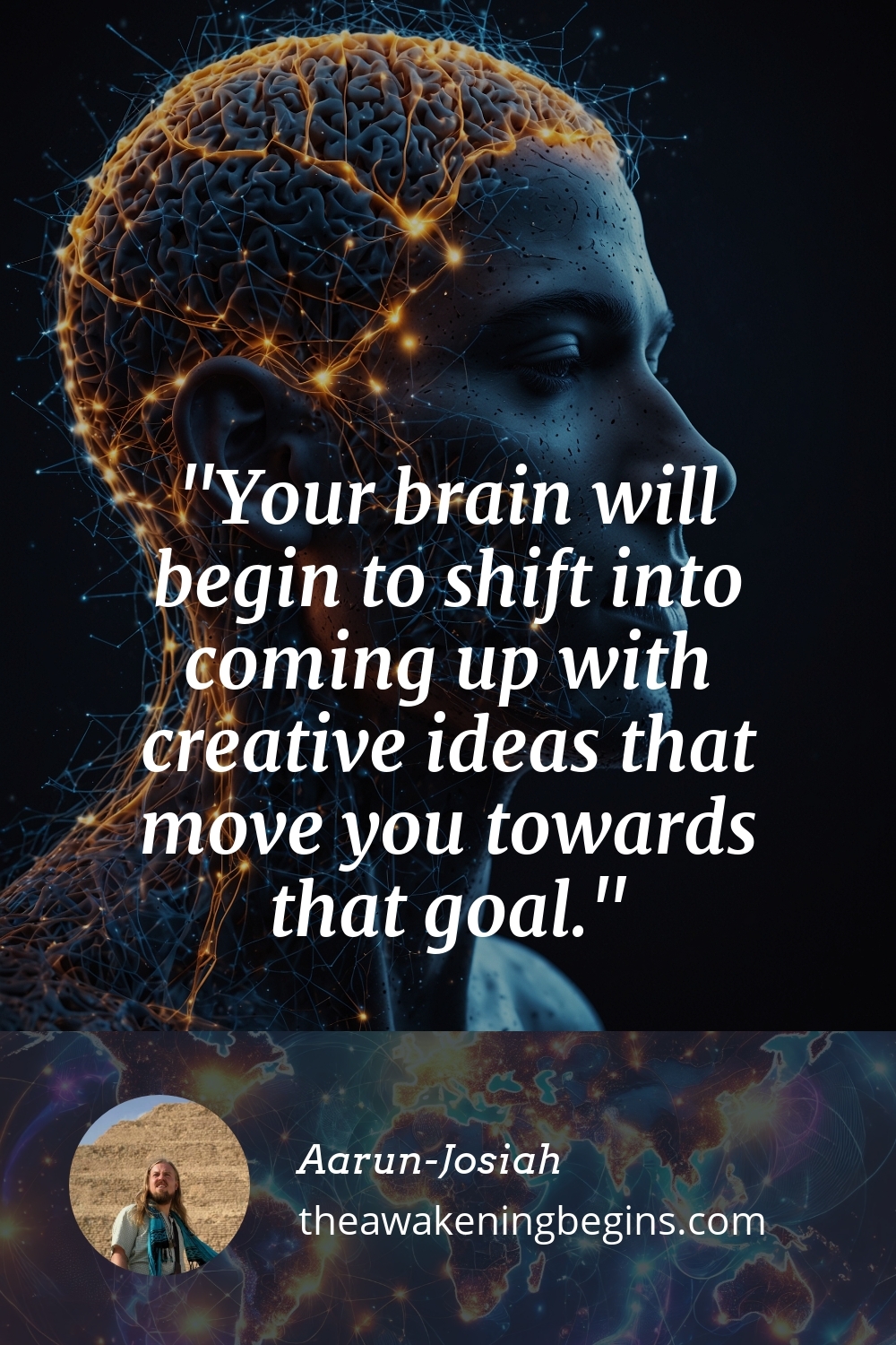 Pinterest Image Your brain will begin to shift into coming up with creative ideas that move you towards that goal.