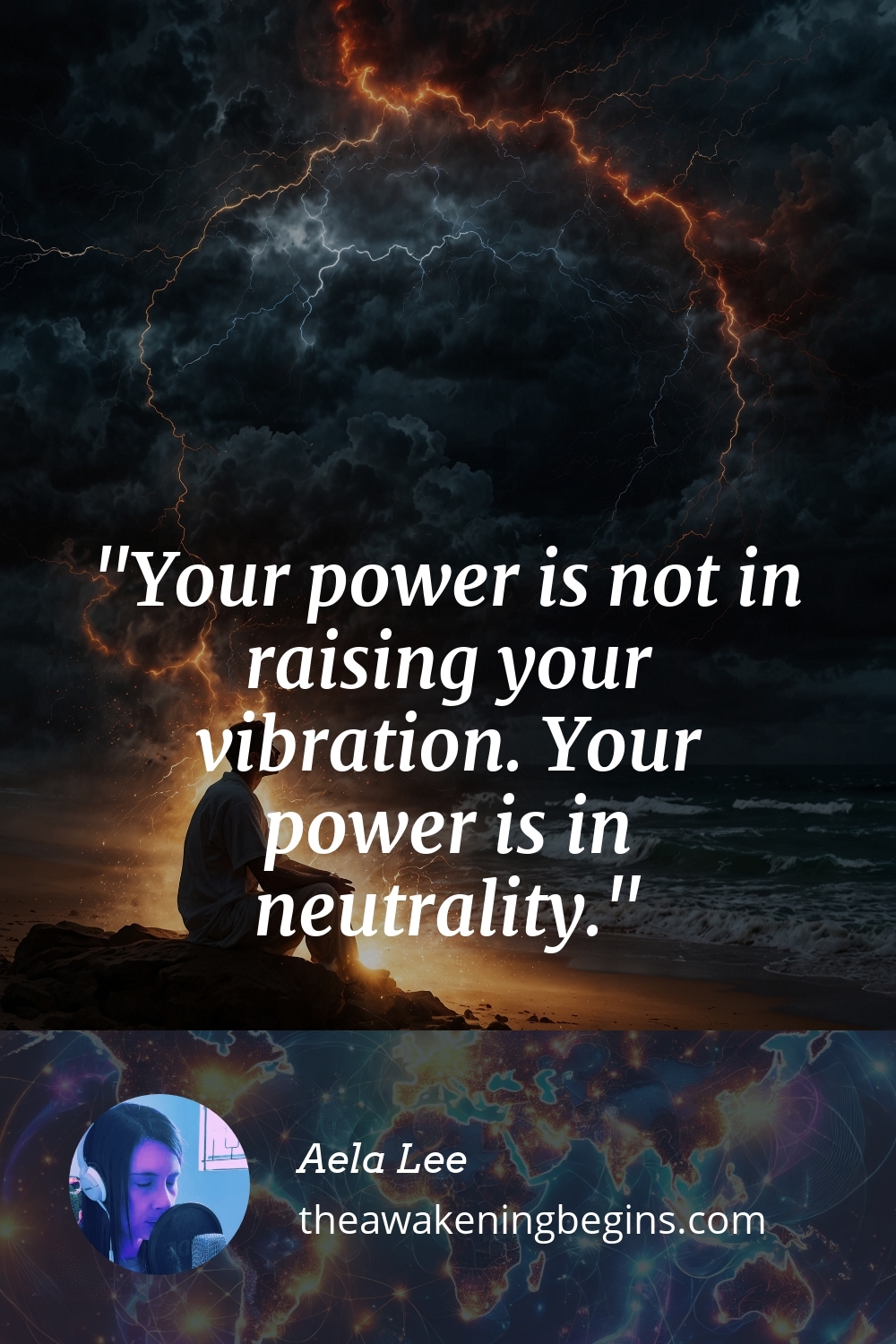 Pinterest Image Your power is not in raising your vibration. Your power is in neutrality.