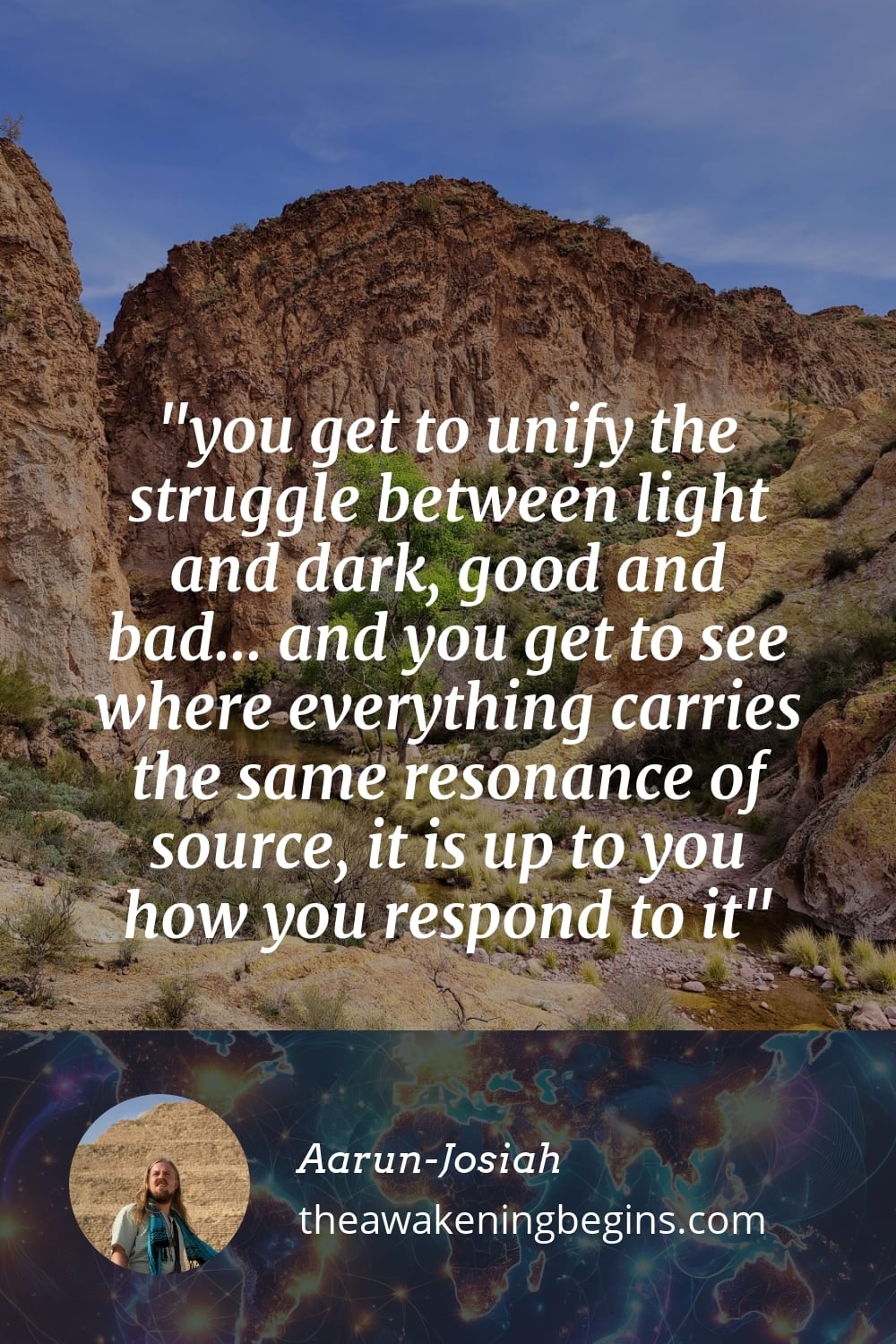 Pinterest Image you get to unify the struggle between light and dark, good and bad... and you get to see where everything carries the same resonance of source, it is up to you how you respond to it