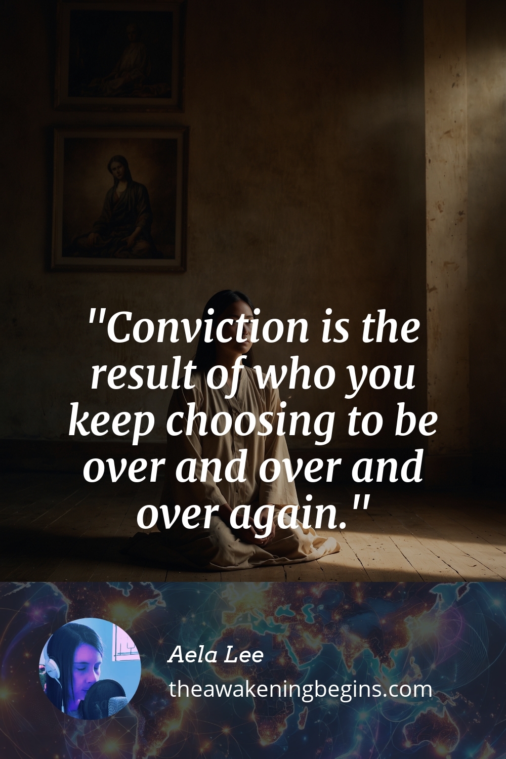 Pinterest Image Conviction is the result of who you keep choosing to be over and over and over again.