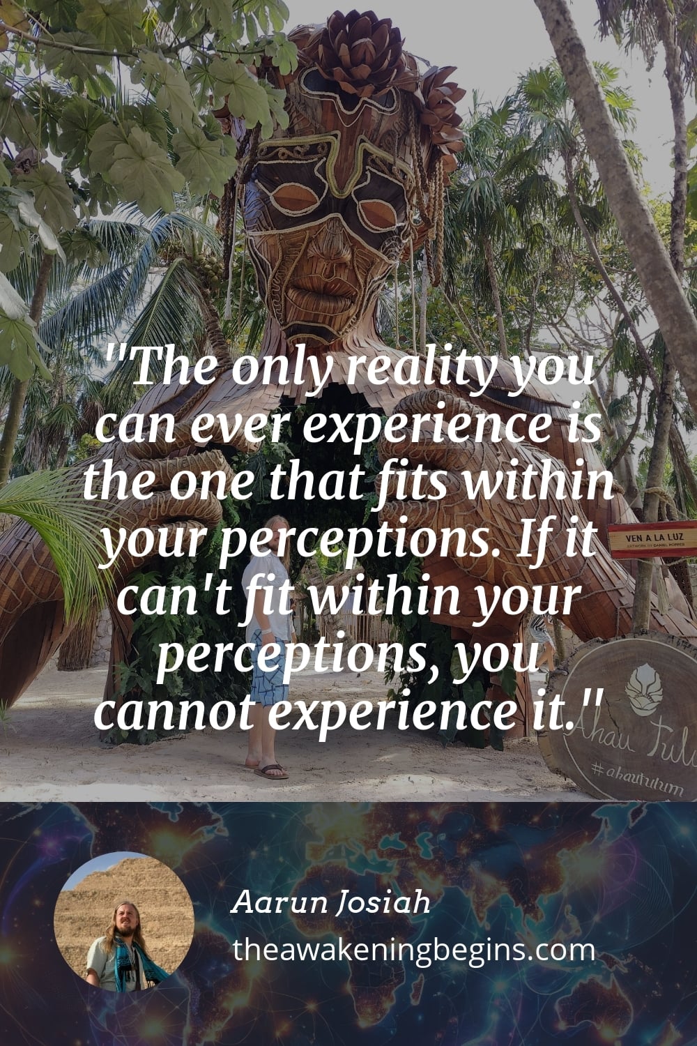 Pinterst Image The only reality you can ever experience is the one that fits within your perceptions. If it can't fit within your perceptions, you cannot experience it.