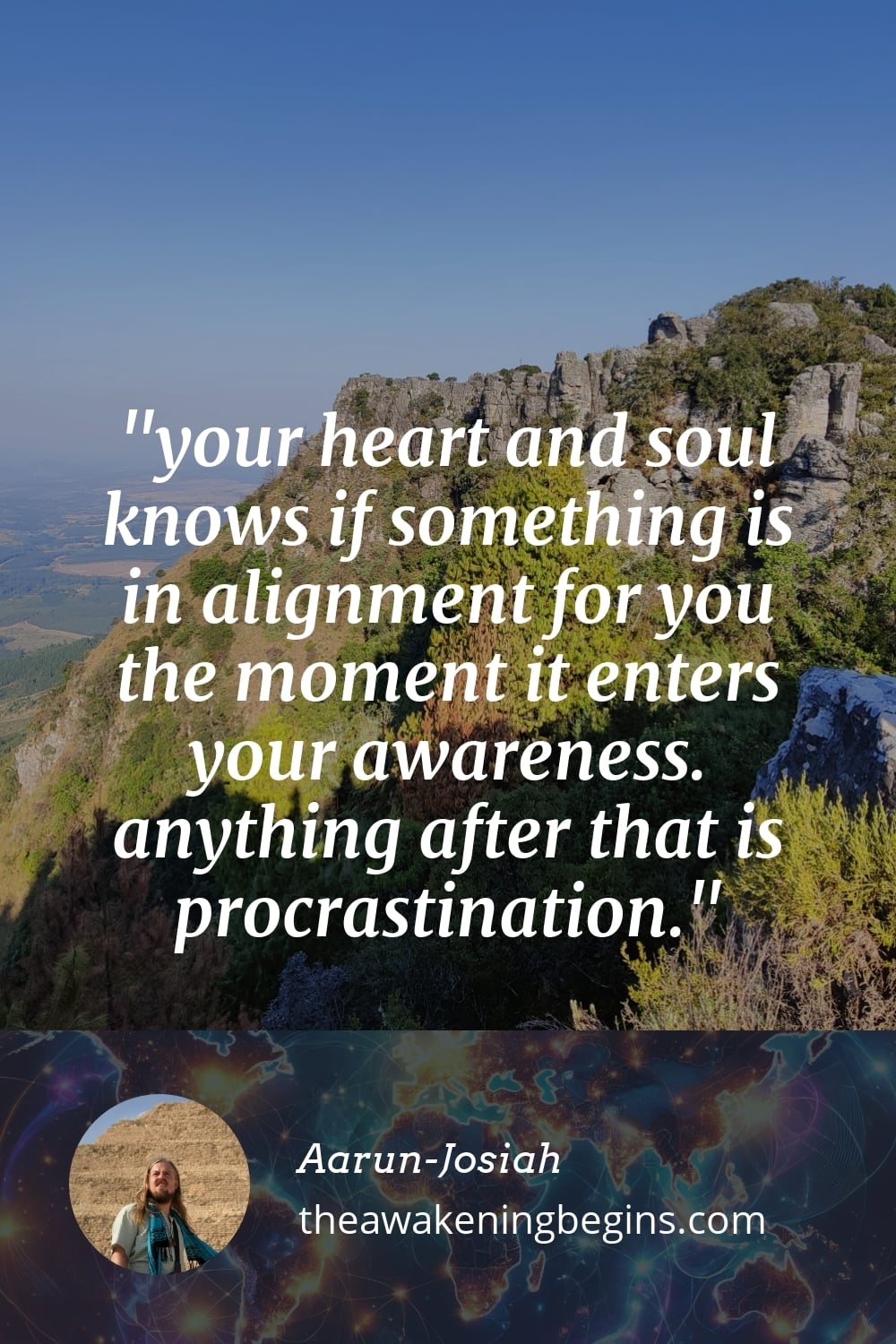 Pinterst Image your heart and soul knows if something is in alignment for you the moment it enters your awareness. anything after that is procrastination.