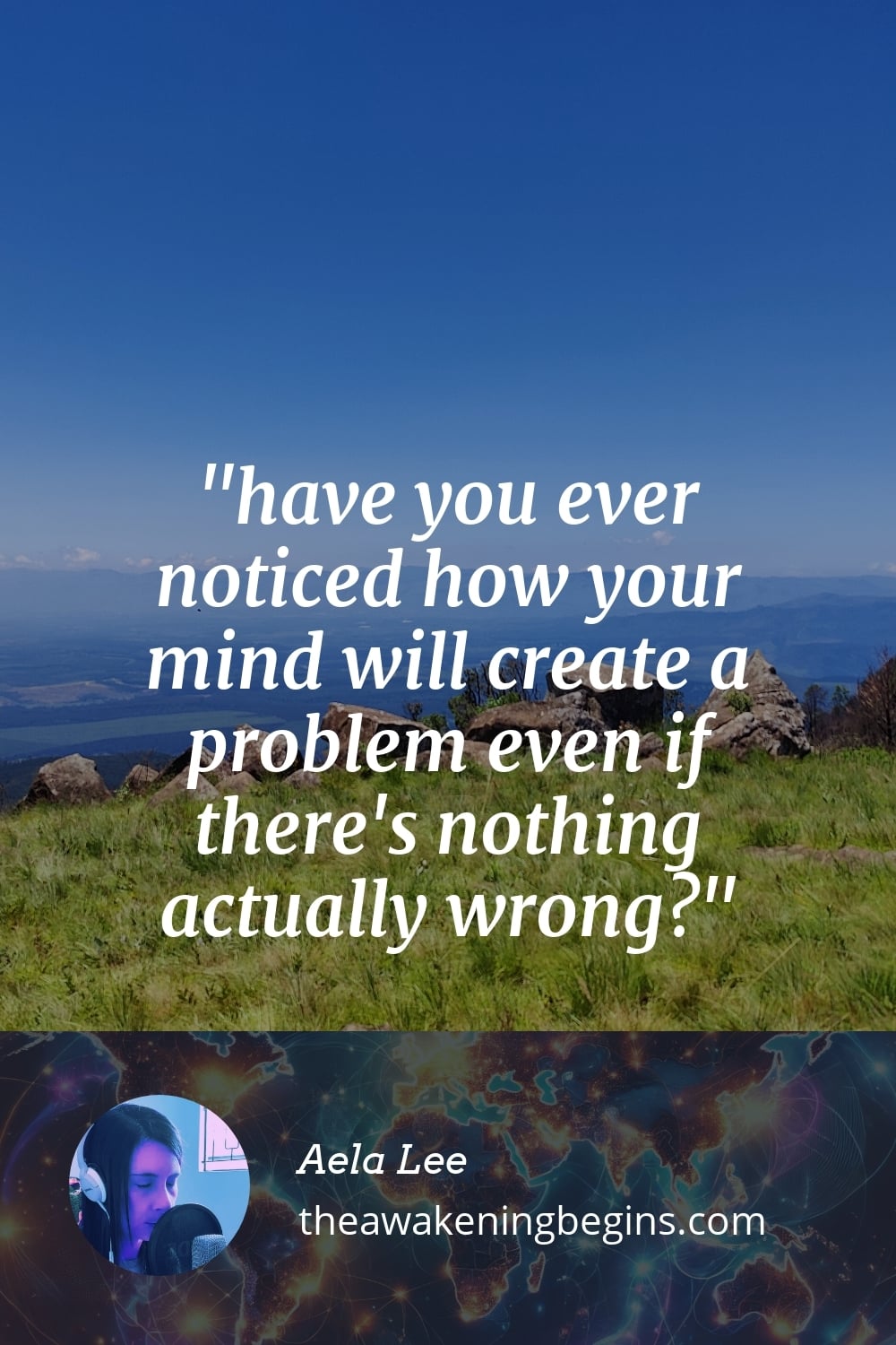 Pinterst Image have you ever noticed how your mind will create a problem even if there's nothing actually wrong?