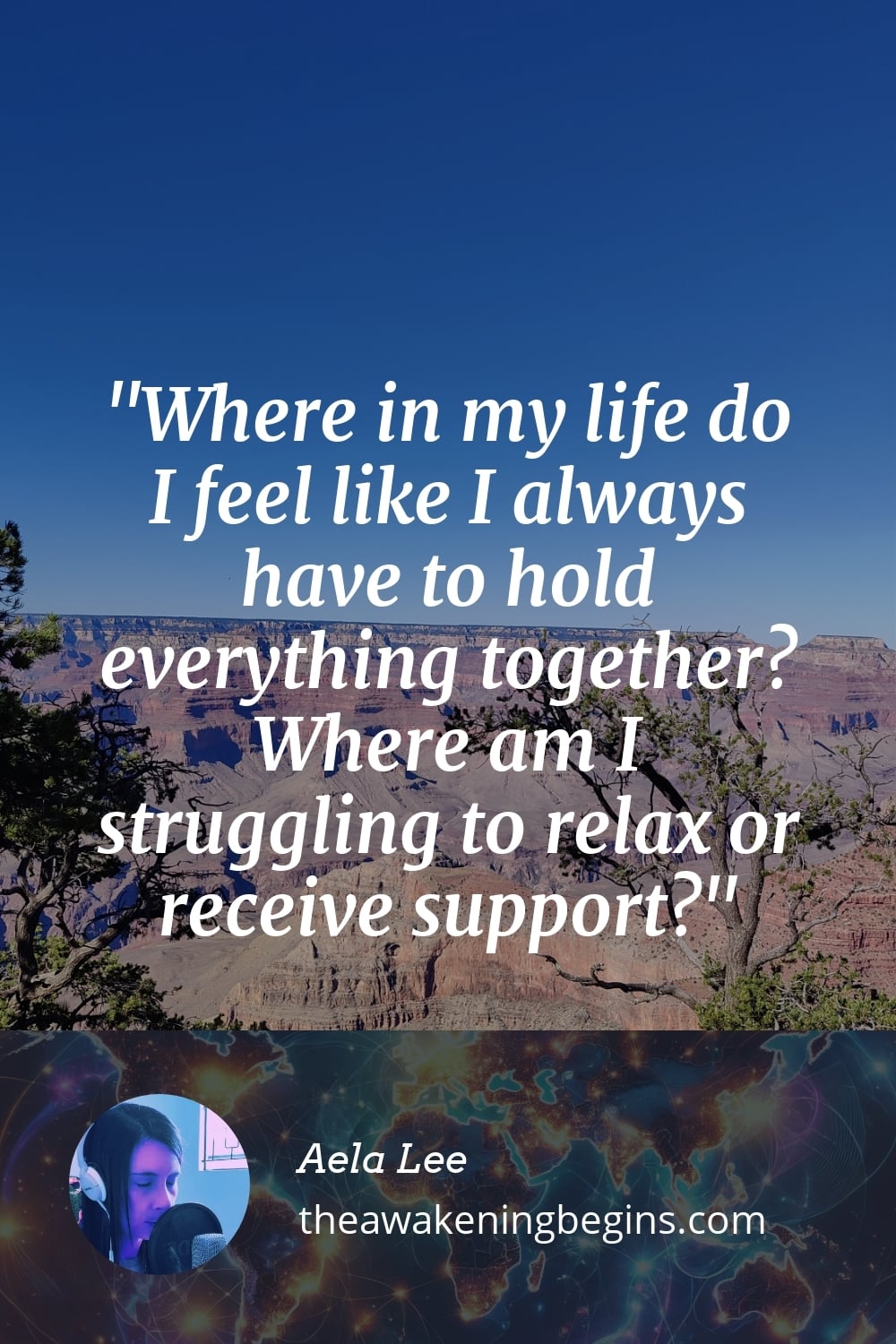 Where in my life do I feel like I always have to hold everything together? Where am I struggling to relax or receive support?
