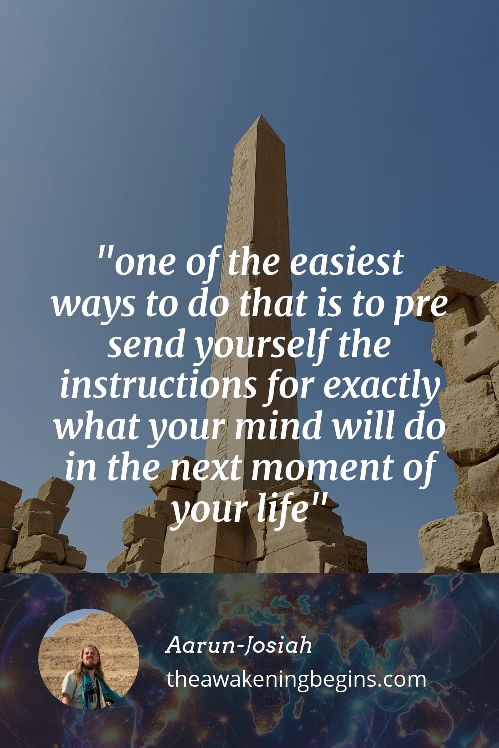 Pinterst Image one of the easiest ways to do that is to pre send yourself the instructions for exactly what your mind will do in the next moment of your life