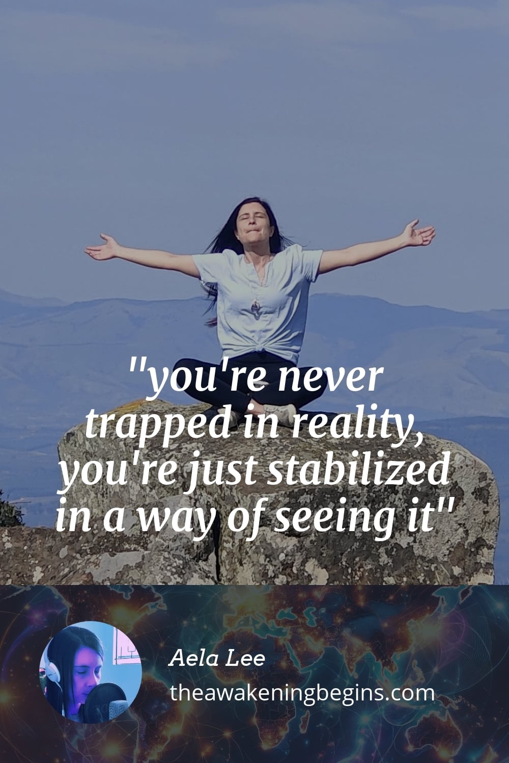 Pinterest Image you're never trapped in reality, you're just stabilized in a way of seeing it