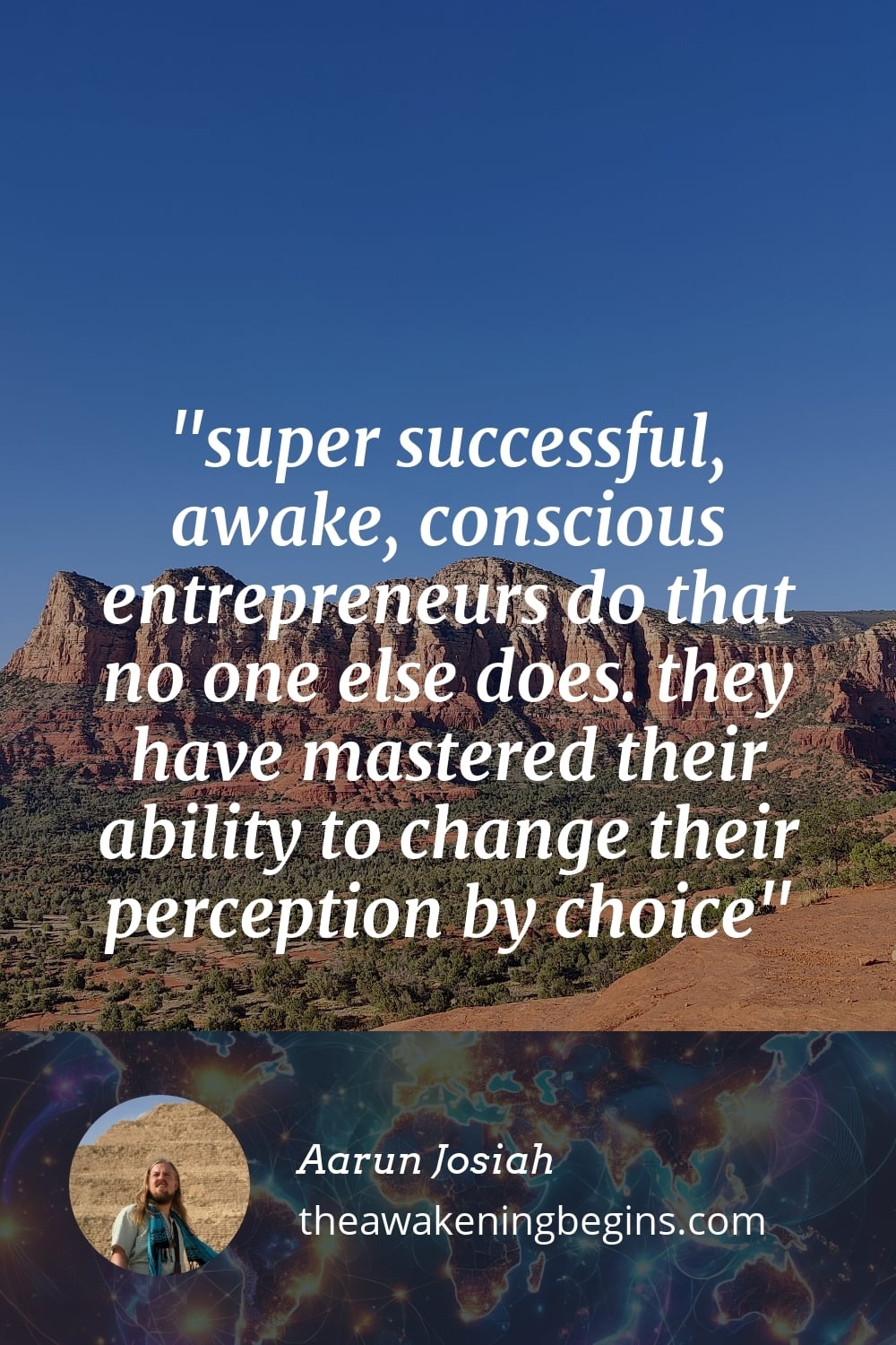 Pinterst Image super successful, awake, conscious entrepreneurs do that no one else does. they have mastered their ability to change their perception by choice