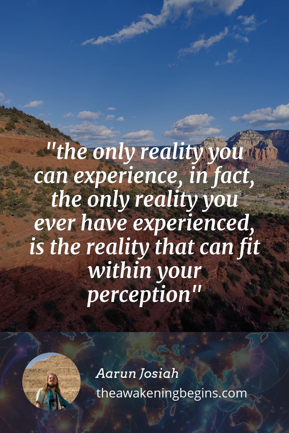 Pinterst Image the only reality you can experience, in fact, the only reality you ever have experienced, is the reality that can fit within your perception