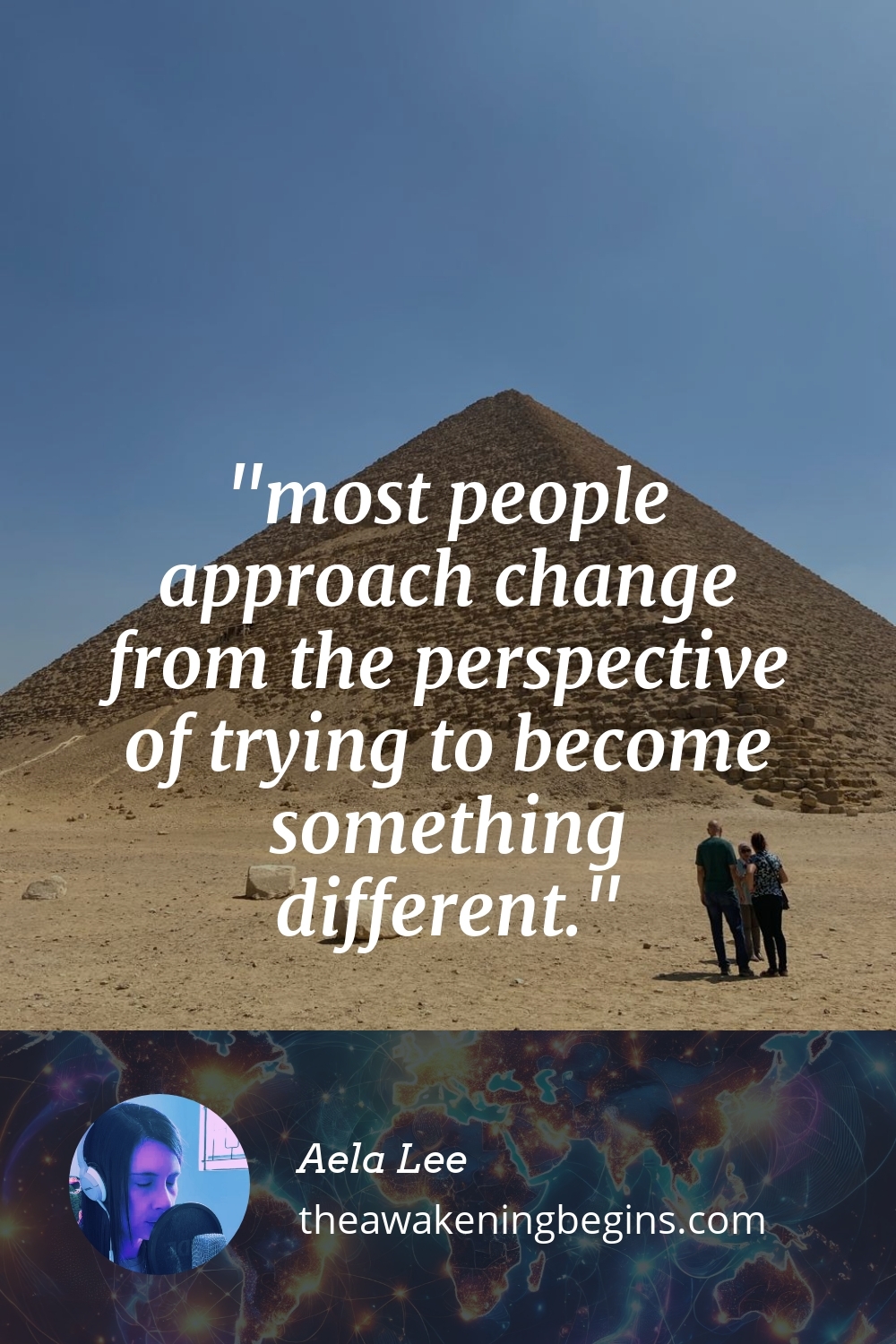 Pinterst Image most people approach change from the perspective of trying to become something different.