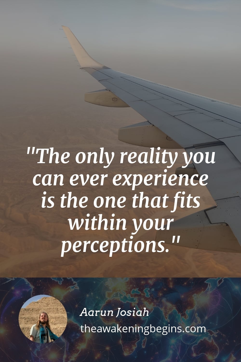 Pinterest Image The only reality you can ever experience is the one that fits within your perceptions.