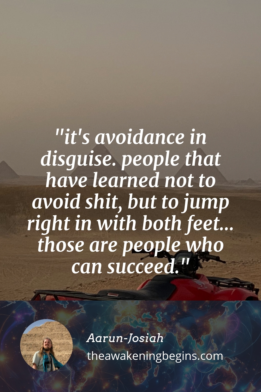 Pinterest Image it's avoidance in disguise. people that have learned not to avoid shit, but to jump right in with both feet... those are people who can succeed.